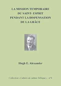 Hugh e. Alexander - La mission temporaire du Saint-Esprit.
