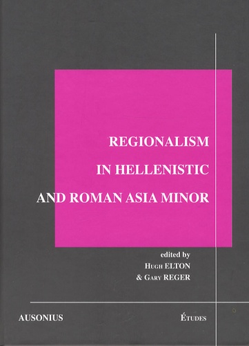 Regionalism in hellenistic and Roman Asia Minor