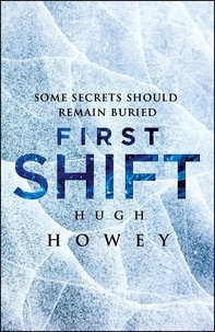 Hugh Howey - First Shift: Legacy.