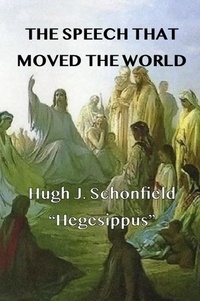  Hugh J. Schonfield - The Speech that Moved the World.