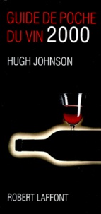 Hugh Johnson - Guide De Poche Du Vin. Edition 2000.