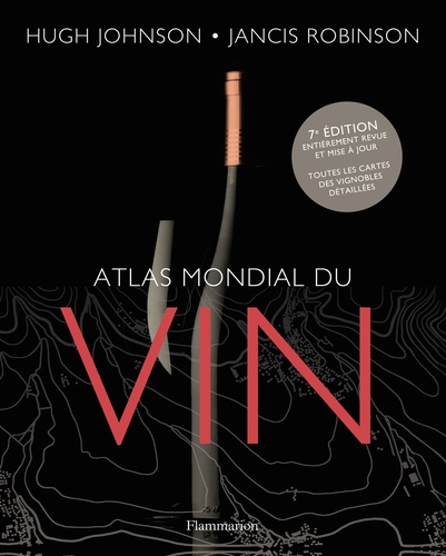 Hugh Johnson et Jancis Robinson - L'atlas mondial du vin.