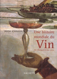 Une Histoire Mondiale Du Vin. De L'Antiquite A Nos Jours