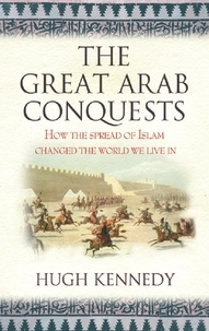 Hugh Kennedy - The Greater Arab Conquests.