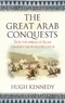 Hugh Kennedy - The Greater Arab Conquests.