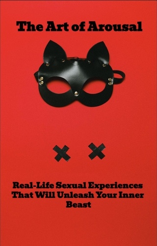  Hugh Lawrance - The Art of Arousal: Real-Life Sexual Experiences That Will Unleash Your Inner Beast.