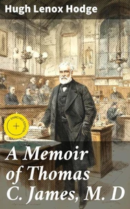 A Memoir of Thomas C. James, M. D
