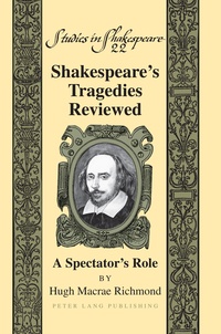 Hugh m. Richmond - Shakespeare’s Tragedies Reviewed - A Spectator’s Role.