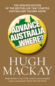 Hugh Mackay - Advance Australia...Where?.