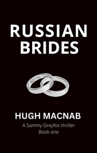  hugh macnab - Russian Brides - Sammy Greyfox Thrillers, #1.