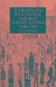 Hugh McLeod - European Religion in the Age of Great Cities 1830-1930.