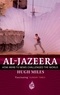 Hugh Miles - Al Jazeera - How Arab TV News Challenged the World.