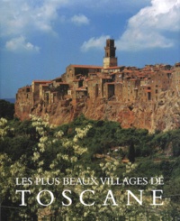Hugh Palmer et James Bentley - Les plus beaux villages de Toscane.