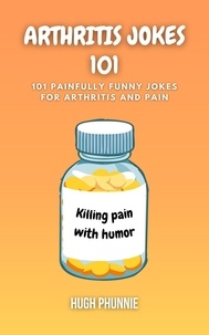  Hugh Phunnie et  Rittin Books - Arthritis Jokes 101.