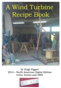  Hugh Piggott - A Wind Turbine Recipe Book 2014 English Units Edtion.