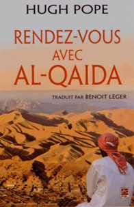 Hugh Pope - Rendez-vous avec Al-Qaida - Trois décennies à explorer la mosaïque du Proche-Orient.