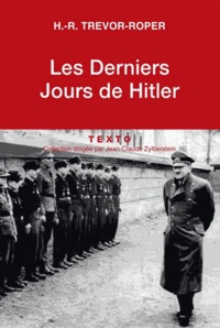 Hugh-Redwald Trevor-Roper - Les Derniers jours d'Hitler.