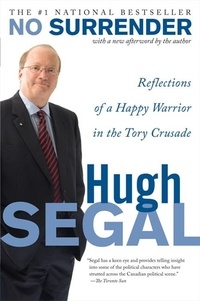 Hugh Segal - No Surrender - A Father, a Son, and an Extraordinary Act of Heroism That Continues to Live on Today.