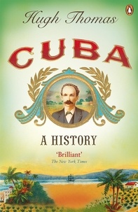 Hugh Thomas - Cuba - A History.