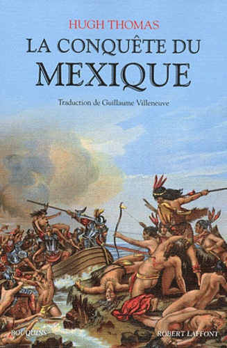 Hugh Thomas - La conquête du Mexique.