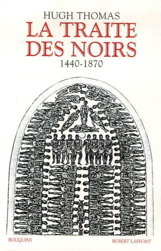 Hugh Thomas - La traite des noirs - Histoire du commerce d'esclaves transatlantique 1440-1870.