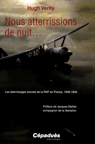 Hugh Verity - Nous atterrissions de nuit... - Les atterrissages secrets de la RAF en France, 1940-1944.