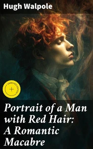 Portrait of a Man with Red Hair: A Romantic Macabre
