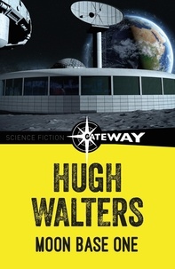 Hugh Walters - Moon Base One.