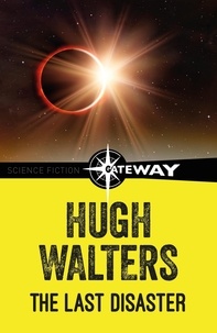 Hugh Walters - The Last Disaster.