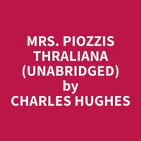 Mrs. Piozzis Thraliana (Unabridged)