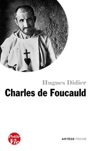 Hughes Didier - Petite vie de Charles de Foucauld.