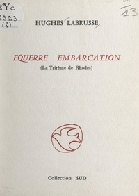 Hughes Labrusse et Guy Bigot - Équerre embarcation - La trirème de Rhodes.