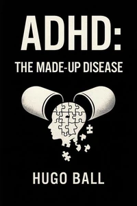 ADHD: The Made-Up Disease
