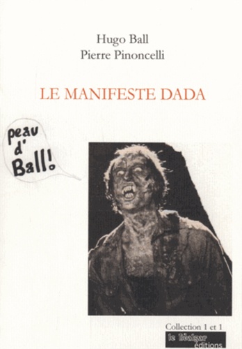 Hugo Ball et Pierre Pinoncelli - Le manifeste Dada.