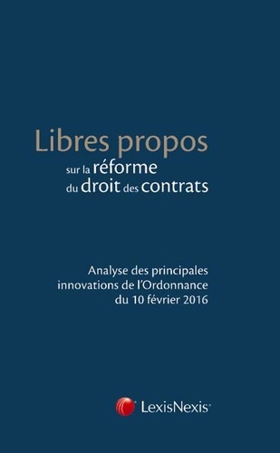 Hugo Barbier et Martine Behar-Touchais - Libres propos sur la réforme du droit des contrats - Analyse des principales innovations de l'Ordonnance du 10 février 2016.
