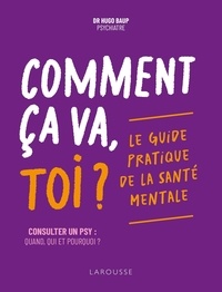 Hugo Baup - Comment ça va, toi ? - Le guide pratique de la santé mentale.
