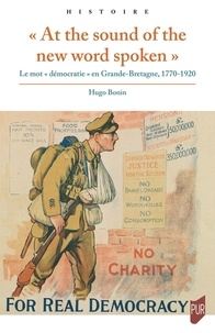 Hugo Bonin - "At the sound of the new word spoken" - Le mot démocratie en Grande-Bretagne, 1770-1920.