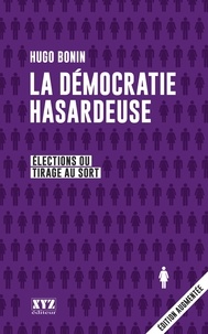 Hugo Bonin - La democratie hasardeuse. elections ou tirage au sort.