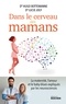 Hugo Bottemanne et Lucie Joly - Dans le cerveau des mamans - La maternité, l'amour et le baby-blues expliqués par les neurosciences.