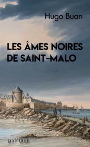 Les âmes noires de Saint-Malo Tome 1