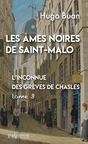 Les âmes noires de Saint-Malo Tome 3 L'inconnue des grèves de Chasles