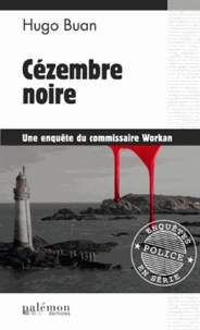 Hugo Buan - Une enquête du commisaire Workan  : Cézembre noire.
