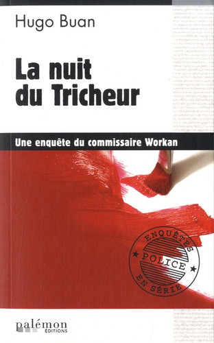 Hugo Buan - Une enquête du commisaire Workan  : La nuit du tricheur.