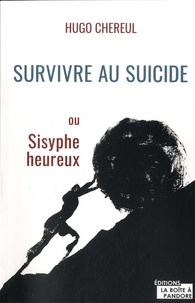 Hugo Chereul - Survivre au suicide ou Sisyphe heureux.