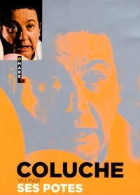 Coluche vu par ses potes
