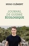 Hugo Clément - Journal de guerre écologique.