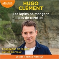 Hugo Clément et Thomas Marceul - Les lapins ne mangent pas de carottes.