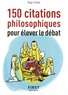 Hugo Coniez - Le petit Livre de 150 citations philosophiques pour élever le débat.