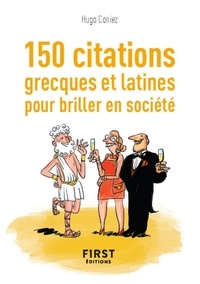 Hugo Coniez - Le ptit livre des 150 citations grecques et latines pour briller en société.