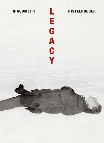 Legacy. Giacometti/Ristelhueber
